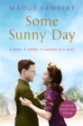 Image for Some sunny day  : a nurse, a soldier, a wartime love story