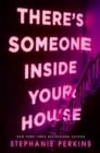 Image for There&#39;s someone inside your house  : a novel