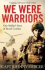 Image for We Were Warriors : One Soldier&#39;s Story of Brutal Combat