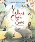 Image for What Clara saw (and what the animals did!)