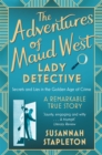 Image for The adventures of Maud West, lady detective  : secrets and lies in the golden age of crime