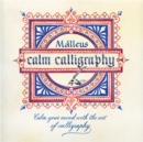 Image for Calm Calligraphy : Calm Your Mind with the Art of Calligraphy