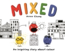 Image for Mixed  : an inspiring story about colour