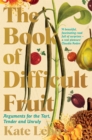 Image for The book of difficult fruit  : arguments for the tart, tender, and unruly