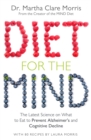 Image for Diet for the mind  : the latest science on what to eat to prevent Alzheimer&#39;s and cognitive decline
