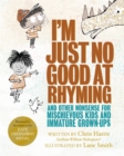 Image for I&#39;m just no good at rhyming and other nonsense for mischievous kids and immature grown-ups