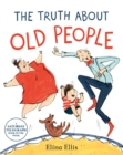 Image for The truth about old people