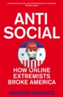 Image for Antisocial  : how online extremists broke America