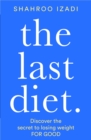 Image for The last diet  : discover the secret to losing weight for good