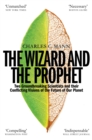 Image for The wizard and the prophet  : two groundbreaking scientists and their conflicting visions of the future of our planet