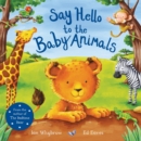 Image for Say Hello to the Baby Animals