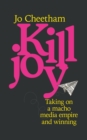 Image for Killjoy  : the true story of the No More Page 3 campaign