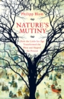 Image for Nature&#39;s mutiny  : how the Little Ice Age transformed the west and shaped the present