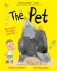 Image for The pet  : cautionary tales for children and grown-ups