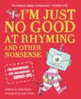 Image for I&#39;m just no good at rhyming, and other nonsense for mischievous kids and immature grown-ups