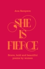 Image for She is fierce  : brave, bold and beautiful poems by women
