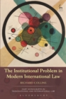 Image for The institutional problem in modern international law