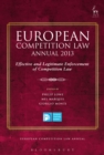 Image for European Competition Law Annual 2013: Effective and Legitimate Enforcement of Competition Law