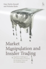 Image for Market manipulation and insider trading: regulatory challenges in the United States of America, the European Union and the United Kingdom