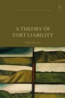 Image for A theory of tort liability : volume 16