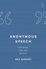 Image for Anonymous speech: literature, law and politics
