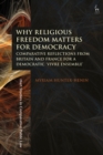 Image for Why Religious Freedom Matters for Democracy: Comparative Reflections from Britain and France for a Democratic &quot;Vivre Ensemble&quot;