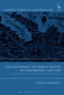Image for The Legitimacy of Family Rights in Strasbourg Case Law