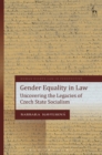Image for Gender equality in law  : uncovering the legacies of Czech state socialism