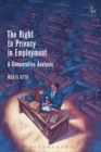 Image for The right to privacy in employment  : a comparative analysis