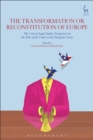 Image for The transformation or reconstitution of Europe: the critical legal studies perspective on the role of the courts in the European Union