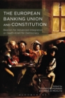 Image for The European Banking Union and Constitution