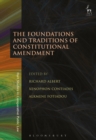 Image for The foundations and traditions of constitutional amendment