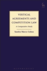 Image for Vertical agreements and competition law  : a comparative study of the EU and US regimes