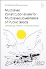 Image for Multilevel constitutionalism for multilevel governance of public goods: methodology problems in international law
