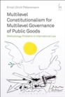 Image for Multilevel constitutionalism for multilevel governance of public goods  : methodology problems in international law