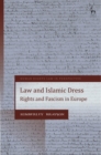 Image for Law and Islamic dress  : rights and fascism in Europe