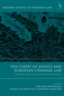 Image for The Court of Justice and European criminal law: leading cases in a contextual analysis