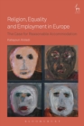 Image for Religion, equality and employment in Europe: the case for reasonable accommodation