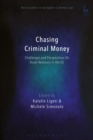 Image for Chasing Criminal Money: Challenges and Perspectives On Asset Recovery in the EU