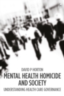 Image for Mental health homicide and society  : understanding health care governance