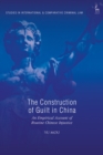Image for The construction of guilt in China  : an empirical account of routine Chinese injustice
