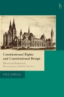 Image for Constitutional rights and constitutional design: moral and empirical reasoning in judicial review