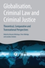 Image for Globalisation, criminal law and criminal justice  : theoretical, comparative and transnational perspectives