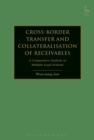 Image for Cross-border transfer and collateralisation of receivables: a comparative analysis of multiple legal systems