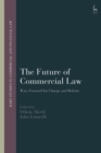 Image for The Future of Commercial Law: Ways Forward for Change and Reform