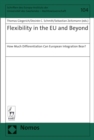 Image for Flexibility in the EU and beyond  : how much differentiation can European integration bear?