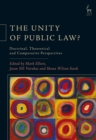 Image for The unity of public law: doctrinal, theoretical, and comparative perspectives