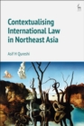 Image for Contextualising international law in northeast Asia