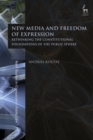 Image for New media and freedom of expression  : rethinking the constitutional foundations of the public sphere