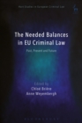 Image for The needed balances in EU criminal law: past, present and future